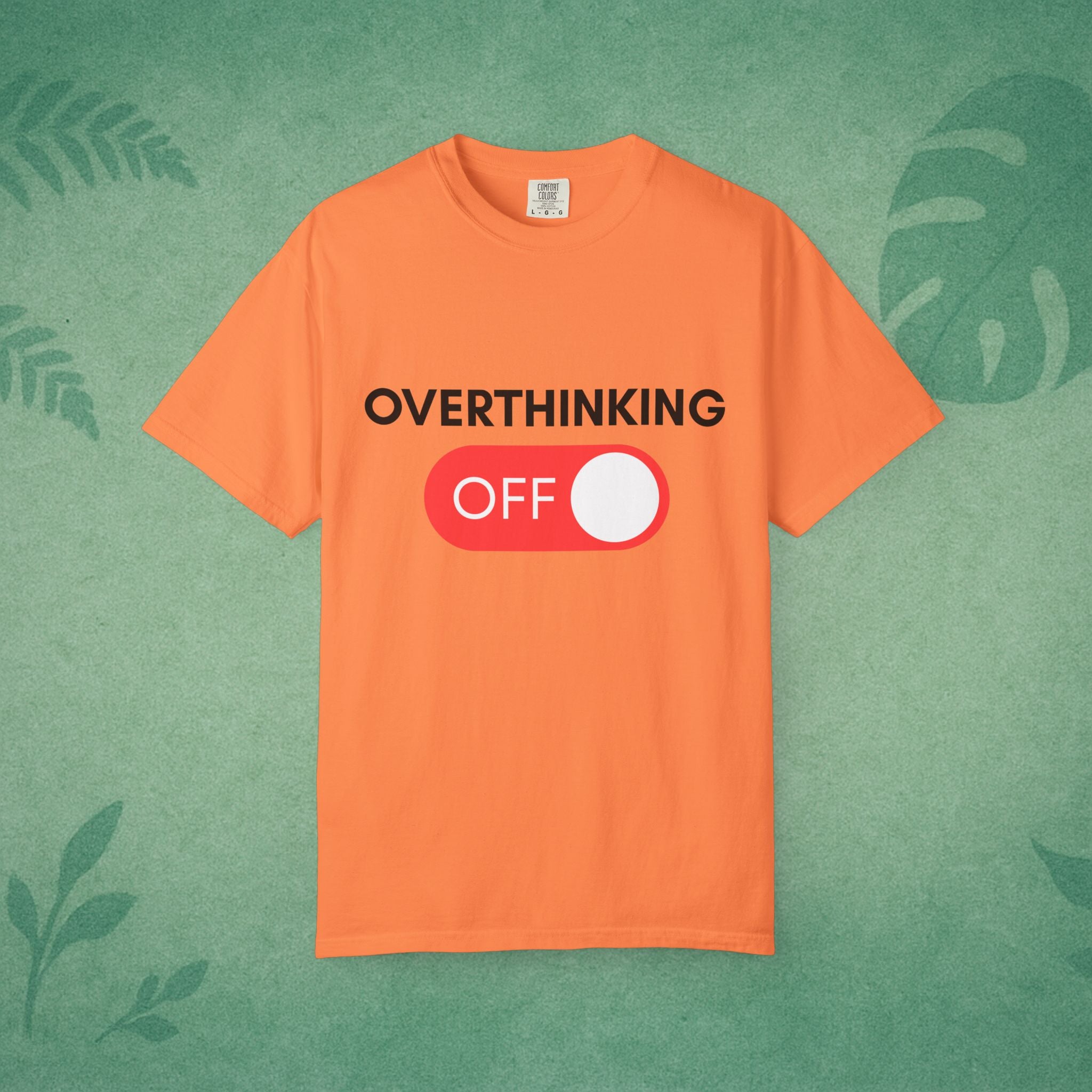 Overthinking Off T-Shirt – Mental Wellness, Mindfulness Tee, Self-Care Gift, Stress Relief, Positive Mindset Shirt