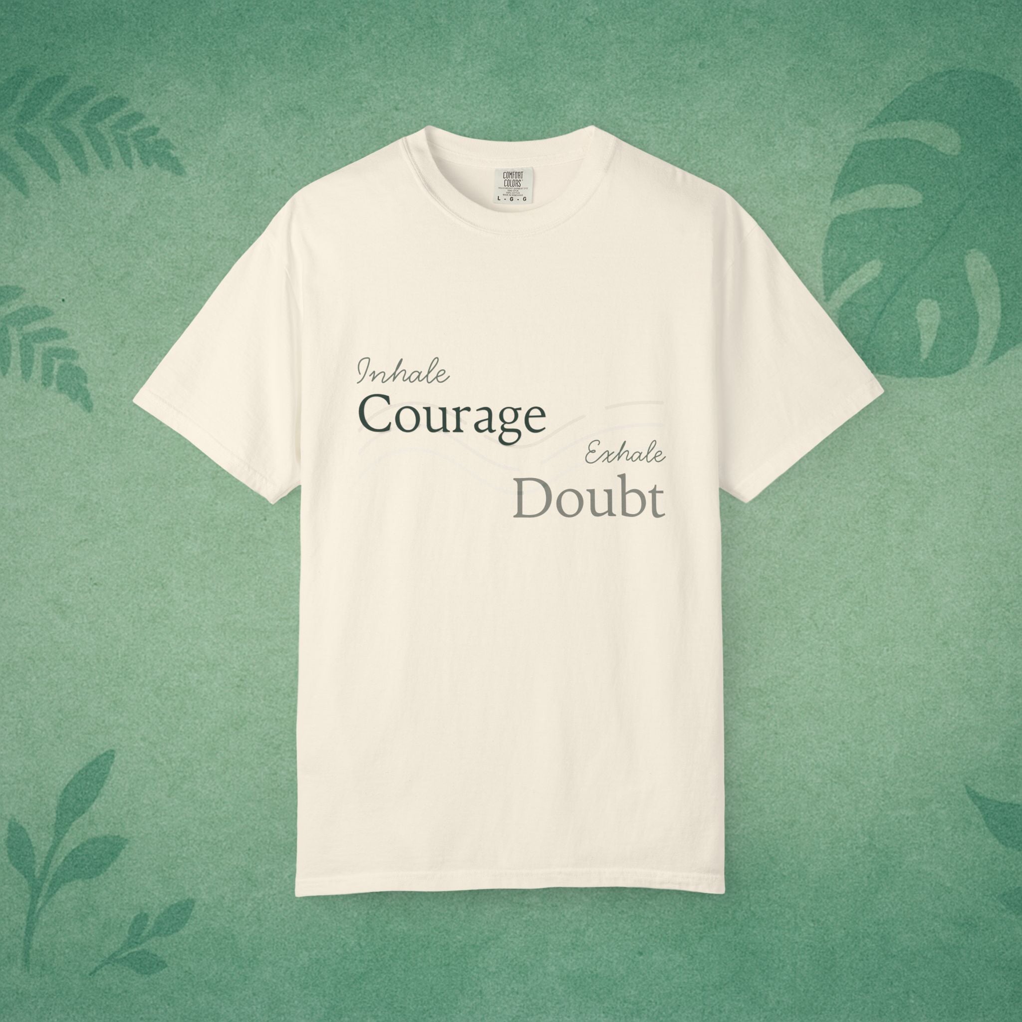 Inhale Courage, Exhale Doubt T-Shirt – Affirmation Tee for Everyday Bravery