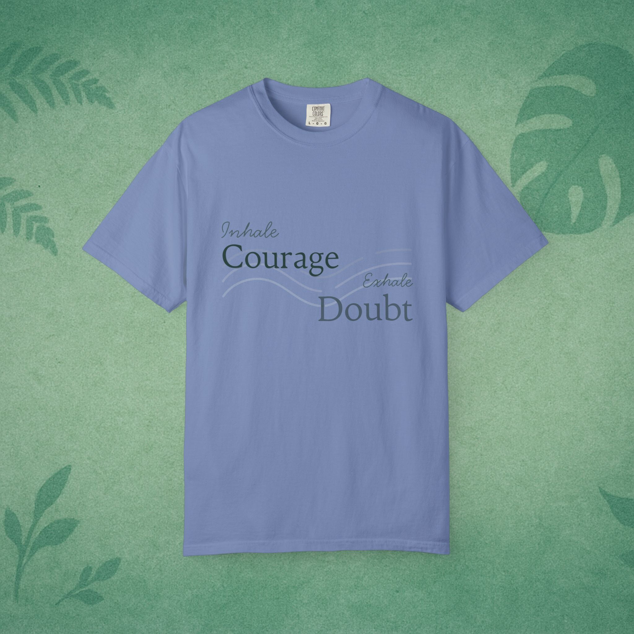 Inhale Courage, Exhale Doubt T-Shirt – Affirmation Tee for Everyday Bravery