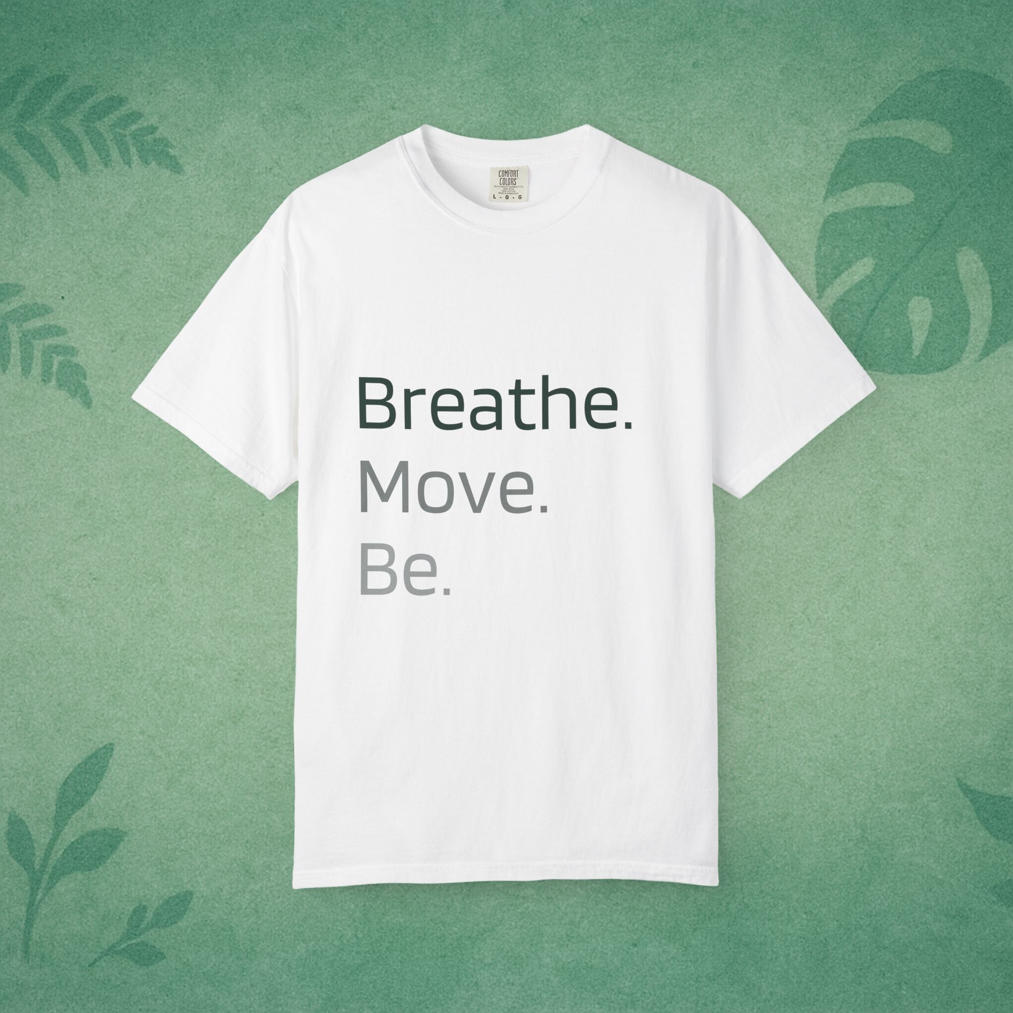 Breathe. Move. Be. T-Shirt – Movement Mindfulness Tee for Everyday Balance