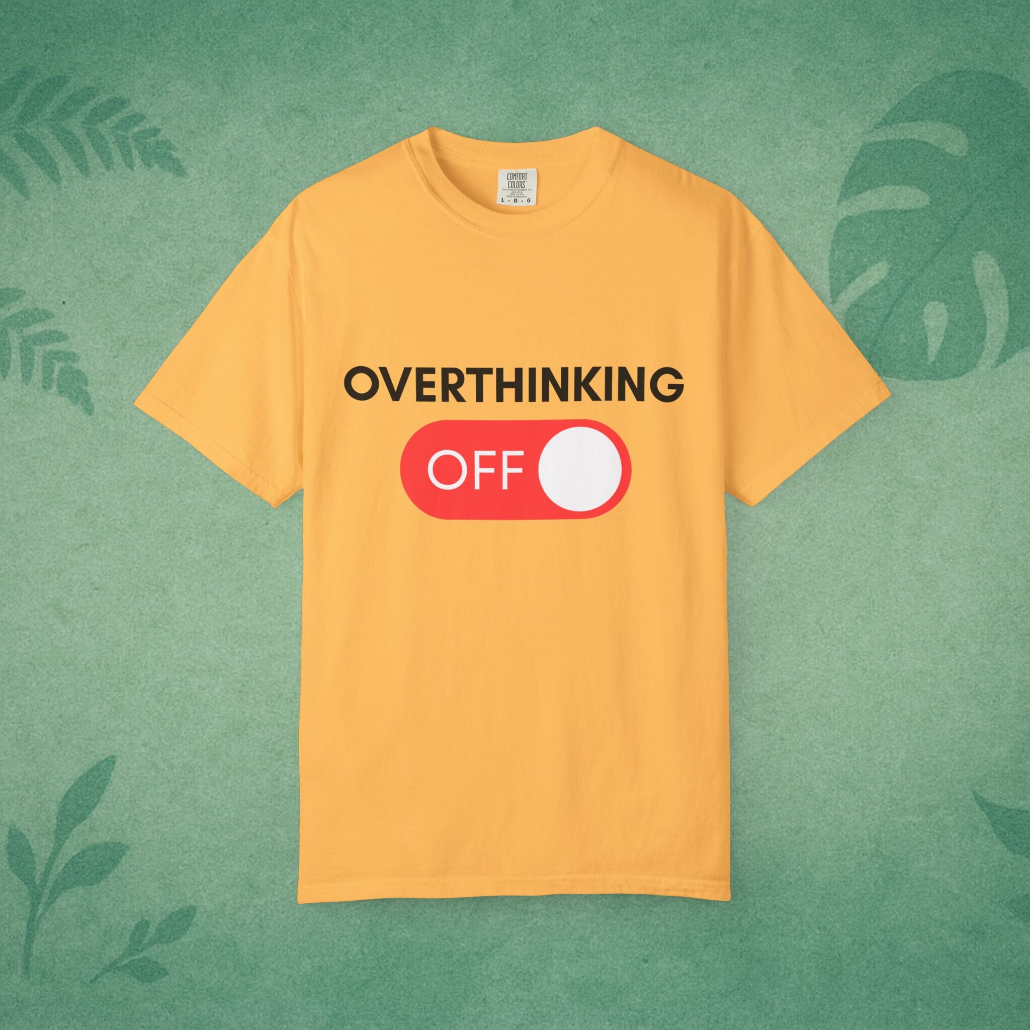 Overthinking Off T-Shirt – Mental Wellness, Mindfulness Tee, Self-Care Gift, Stress Relief, Positive Mindset Shirt