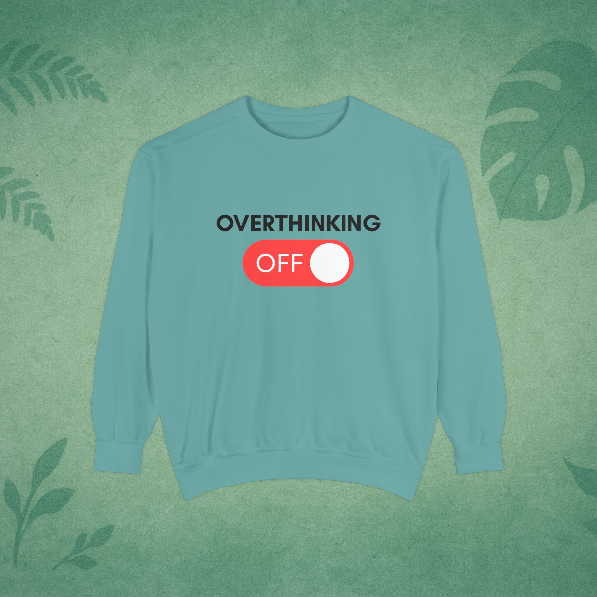 Overthinking Off Sweatshirt – Mental Wellness, Mindfulness Pullover, Self-Care Gift, Stress Relief, Motivational Apparel