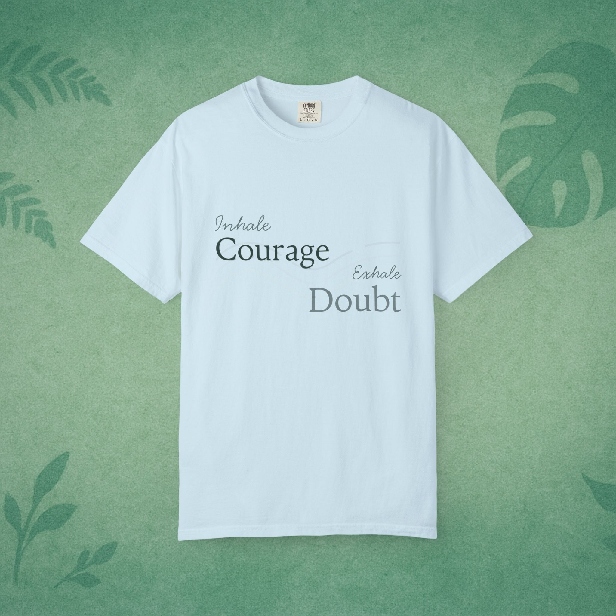 Inhale Courage, Exhale Doubt T-Shirt – Affirmation Tee for Everyday Bravery