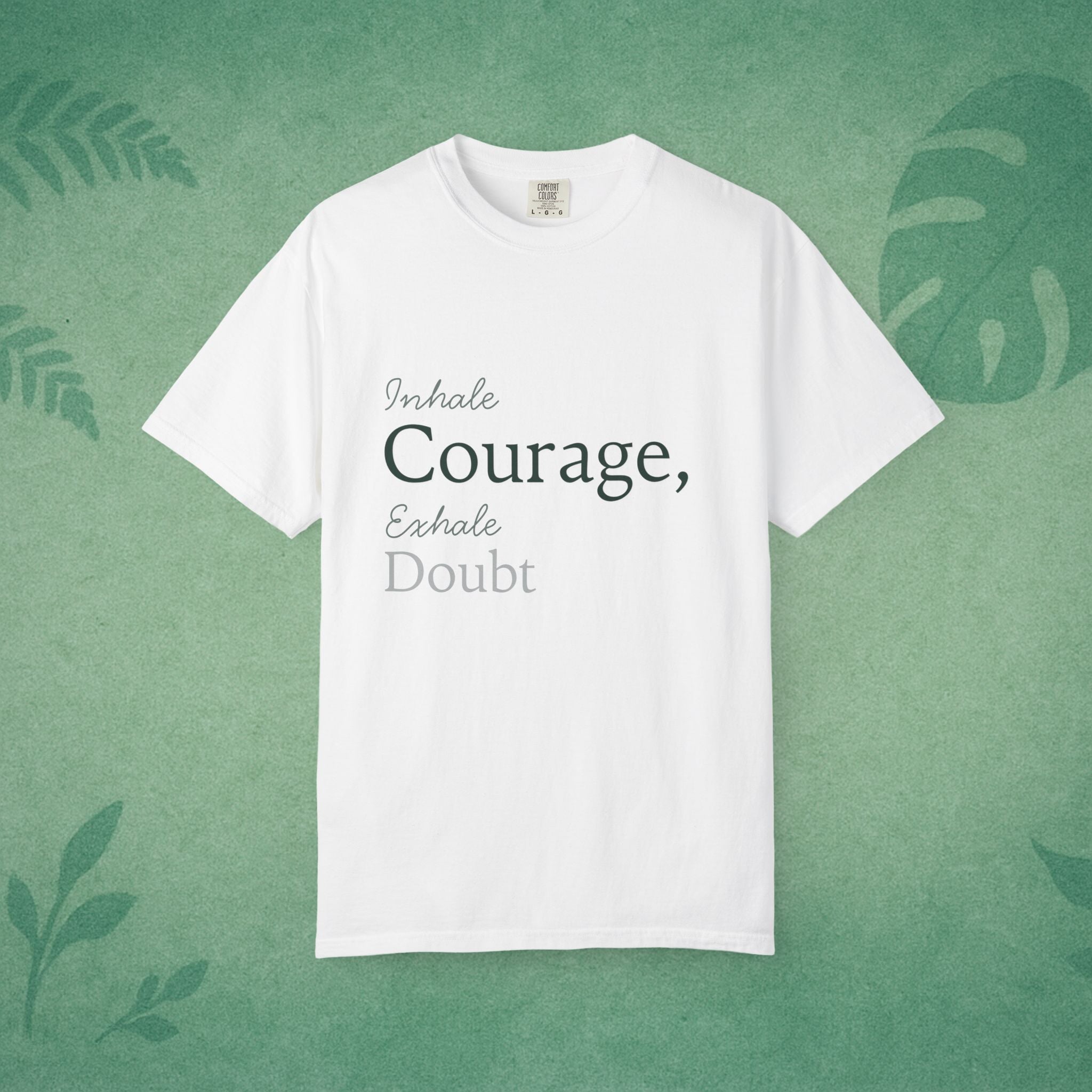 Inhale Courage, Exhale Doubt T-Shirt – Minimalist Mindful Apparel for Calm Strength
