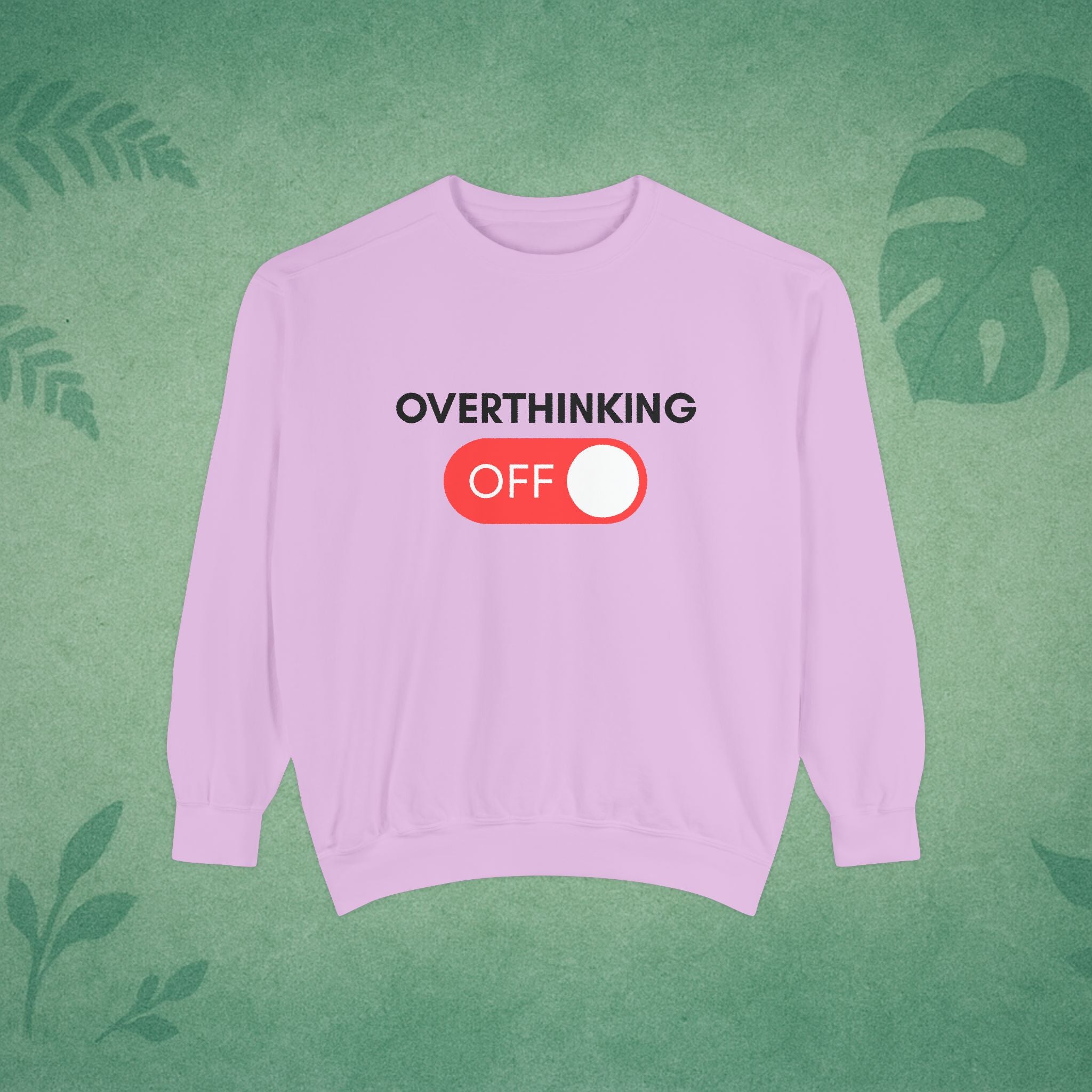 Overthinking Off Sweatshirt – Mental Wellness, Mindfulness Pullover, Self-Care Gift, Stress Relief, Motivational Apparel