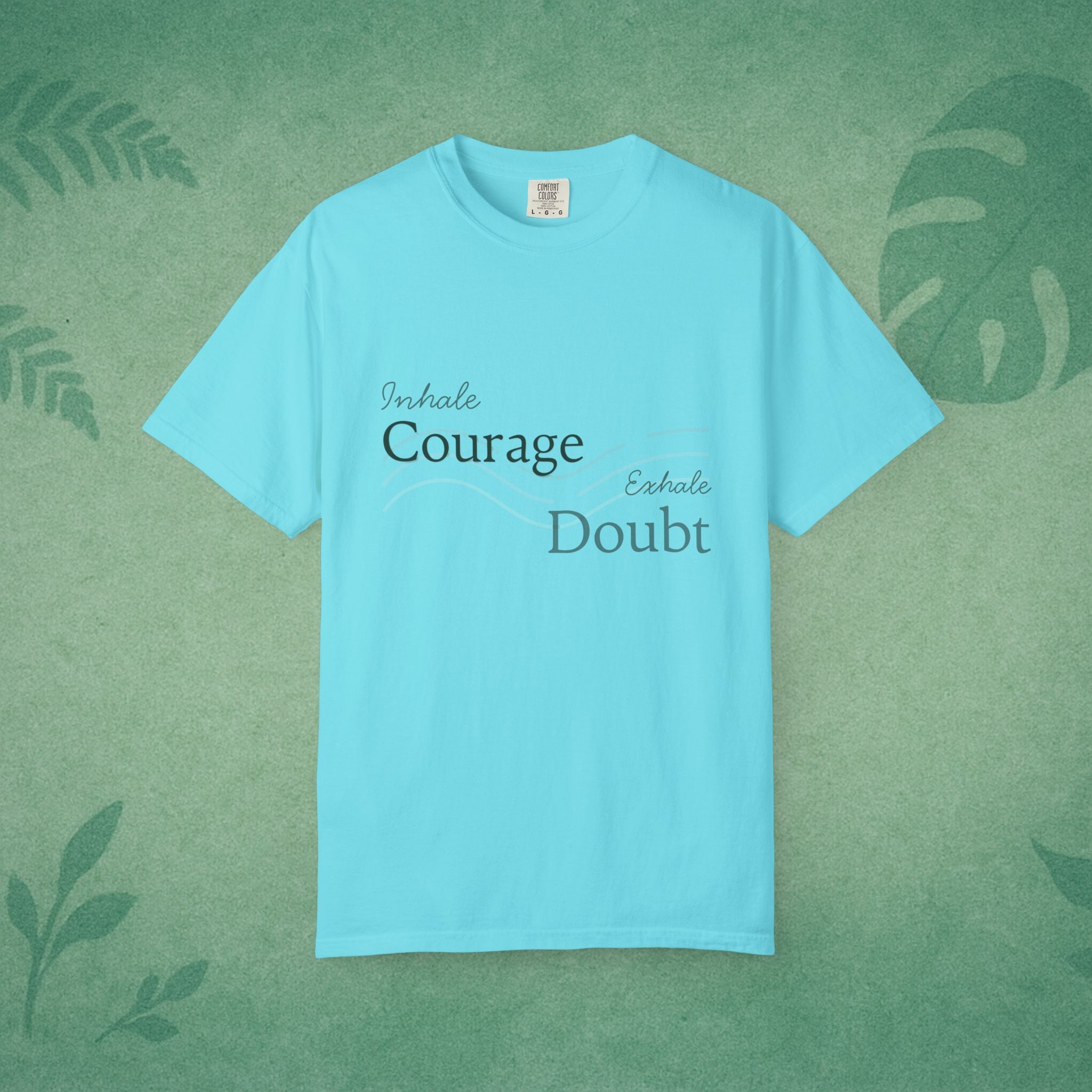 Inhale Courage, Exhale Doubt T-Shirt – Affirmation Tee for Everyday Bravery