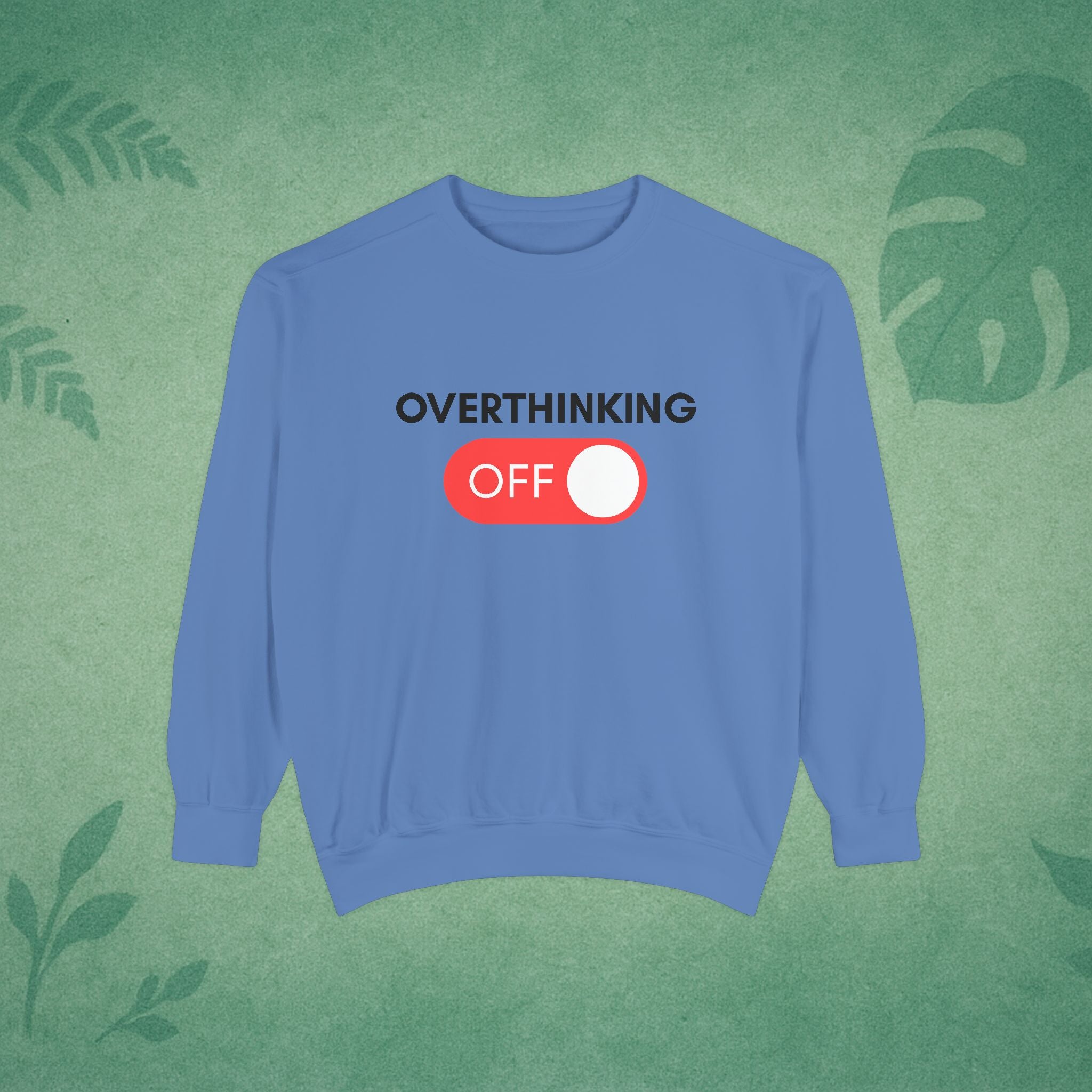 Overthinking Off Sweatshirt – Mental Wellness, Mindfulness Pullover, Self-Care Gift, Stress Relief, Motivational Apparel