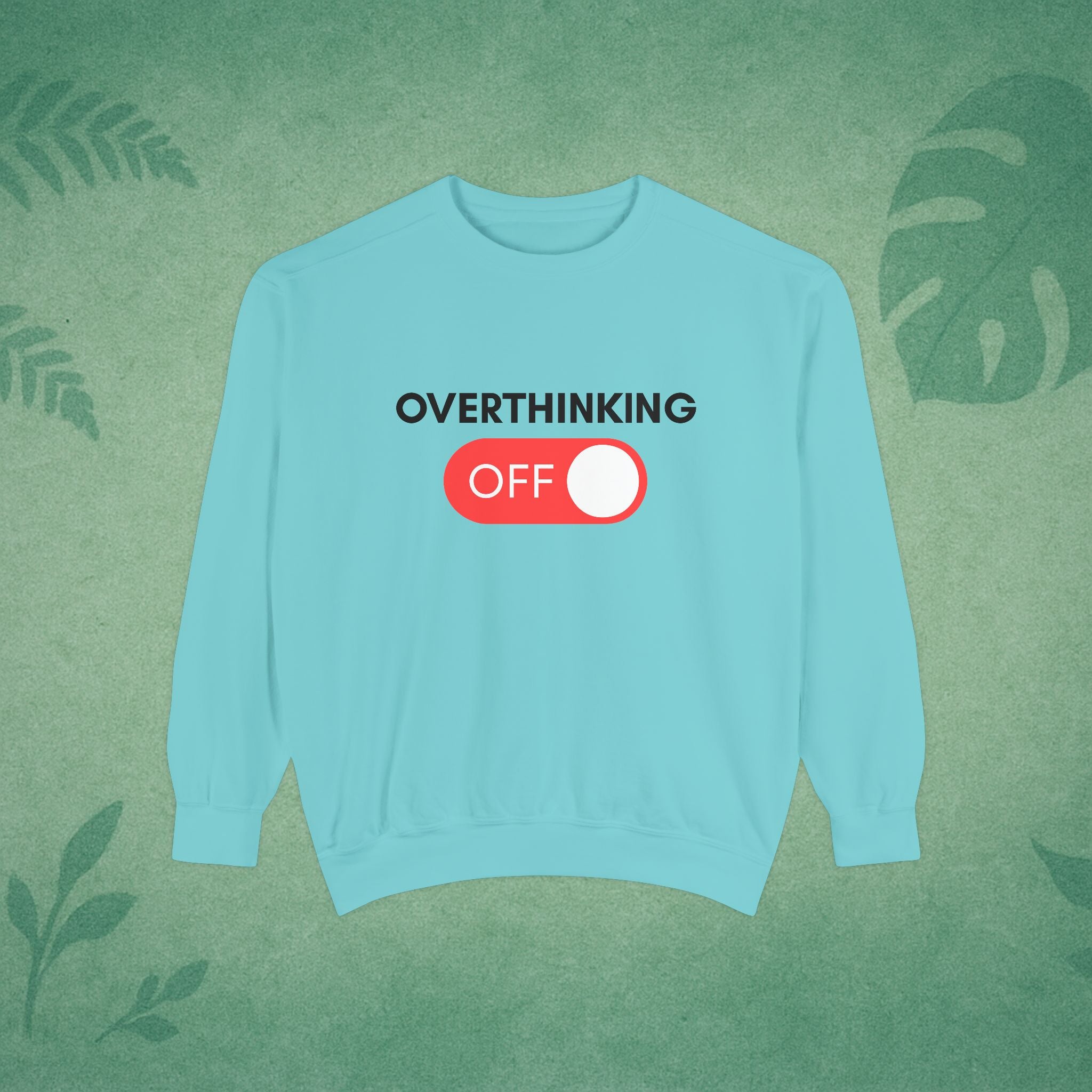 Overthinking Off Sweatshirt – Mental Wellness, Mindfulness Pullover, Self-Care Gift, Stress Relief, Motivational Apparel