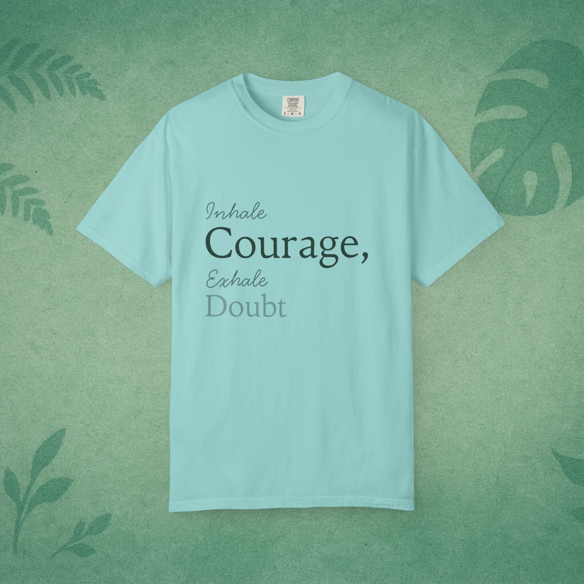 Inhale Courage, Exhale Doubt T-Shirt – Minimalist Mindful Apparel for Calm Strength