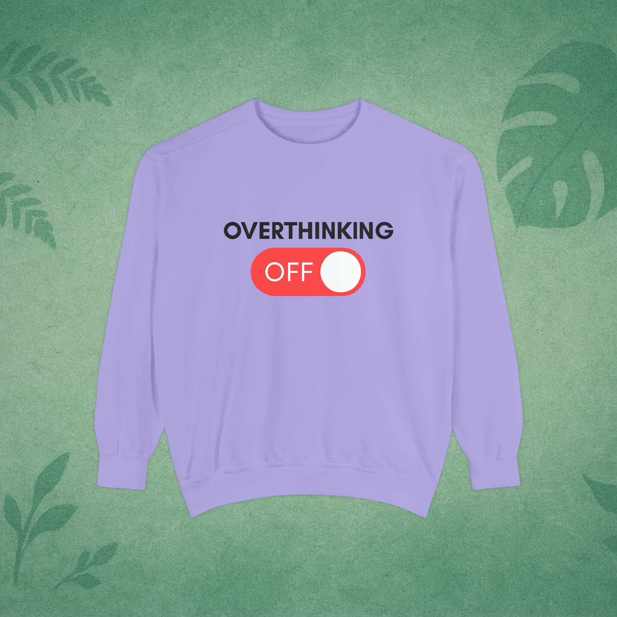 Overthinking Off Sweatshirt – Mental Wellness, Mindfulness Pullover, Self-Care Gift, Stress Relief, Motivational Apparel