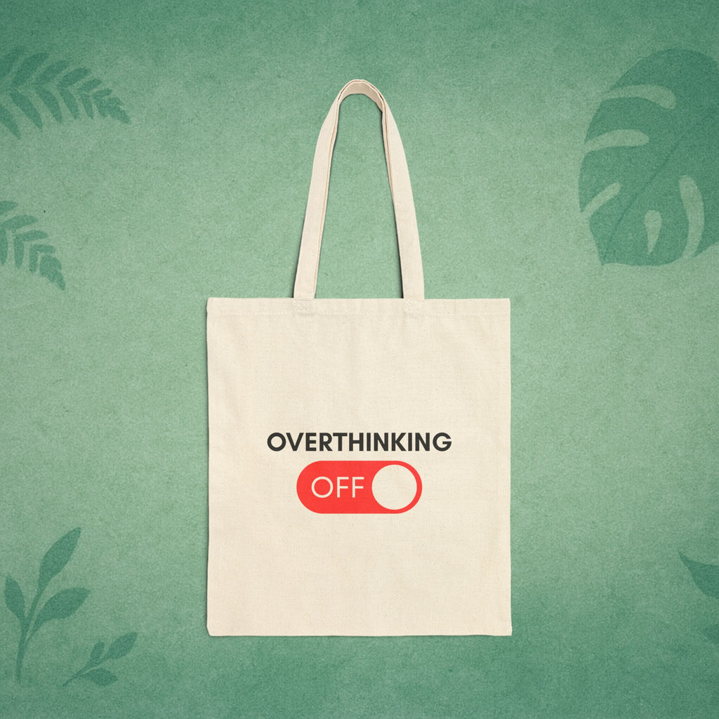 Overthinking Off Tote Bag – Mindfulness Canvas Bag, Self-Care Gift, Positive Affirmation, Eco Friendly, Mental Wellness