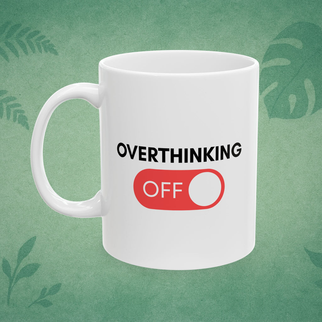 Overthinking Off Mug – Mindfulness Ceramic Cup, Positive Affirmation, Self-Care Gift for Calm Morning Routine