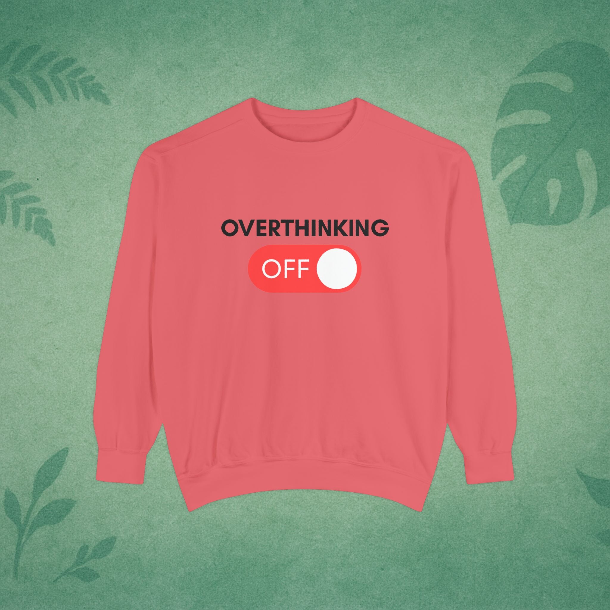Overthinking Off Sweatshirt – Mental Wellness, Mindfulness Pullover, Self-Care Gift, Stress Relief, Motivational Apparel