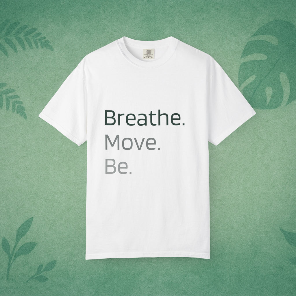 Breathe. Move. Be. T-Shirt – Movement Mindfulness Tee for Everyday Balance