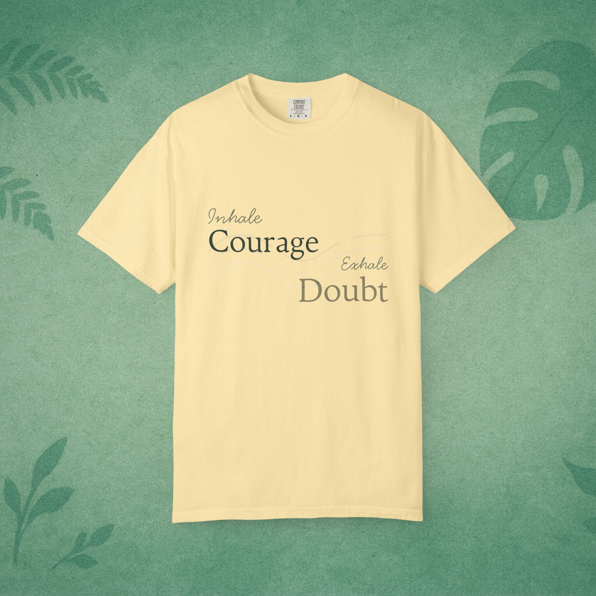 Inhale Courage, Exhale Doubt T-Shirt – Affirmation Tee for Everyday Bravery