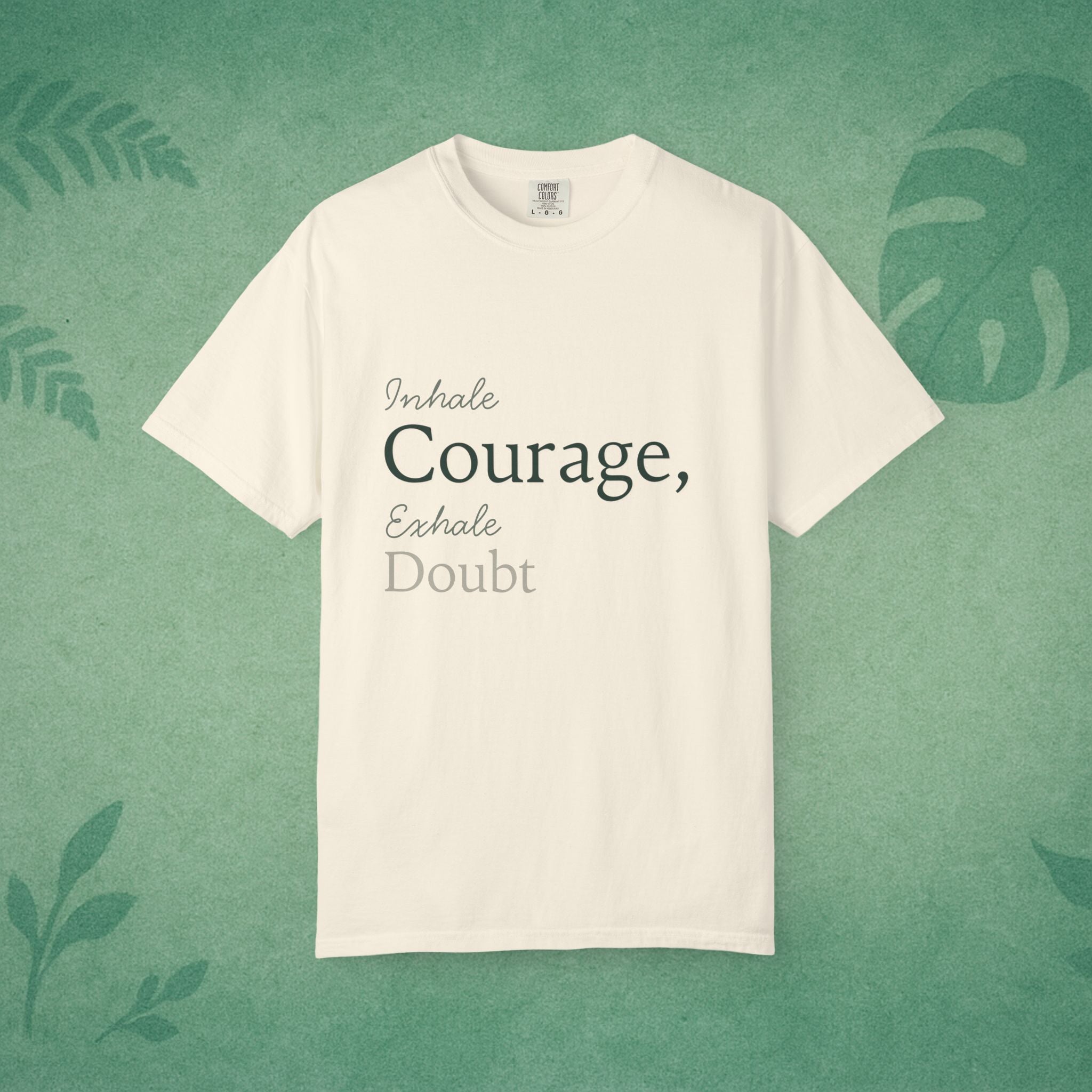 Inhale Courage, Exhale Doubt T-Shirt – Minimalist Mindful Apparel for Calm Strength