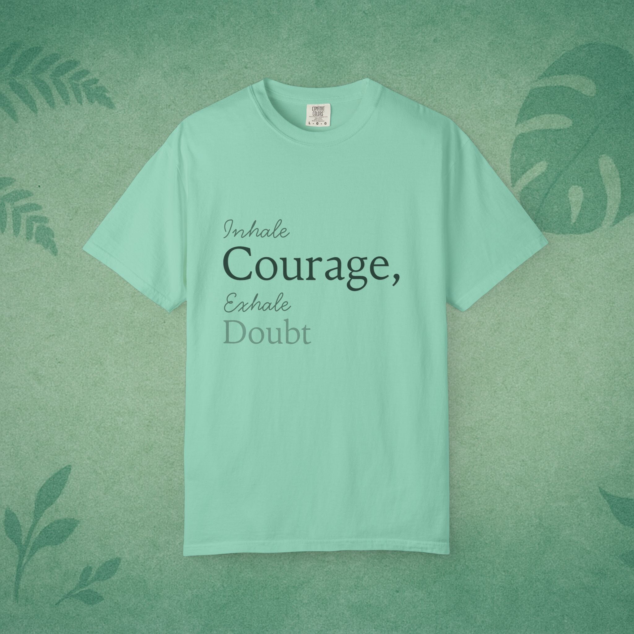 Inhale Courage, Exhale Doubt T-Shirt – Minimalist Mindful Apparel for Calm Strength
