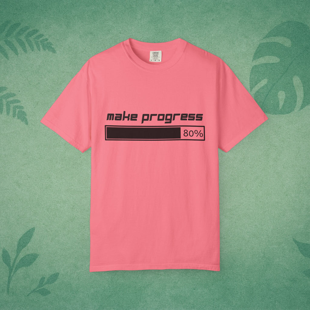 Make Progress Shirt – Unisex Garment-Dyed Cotton Tee for Motivation & Mental Fitness, Productivity Apparel, Self-Improvement Gift, Mindfulness Wear