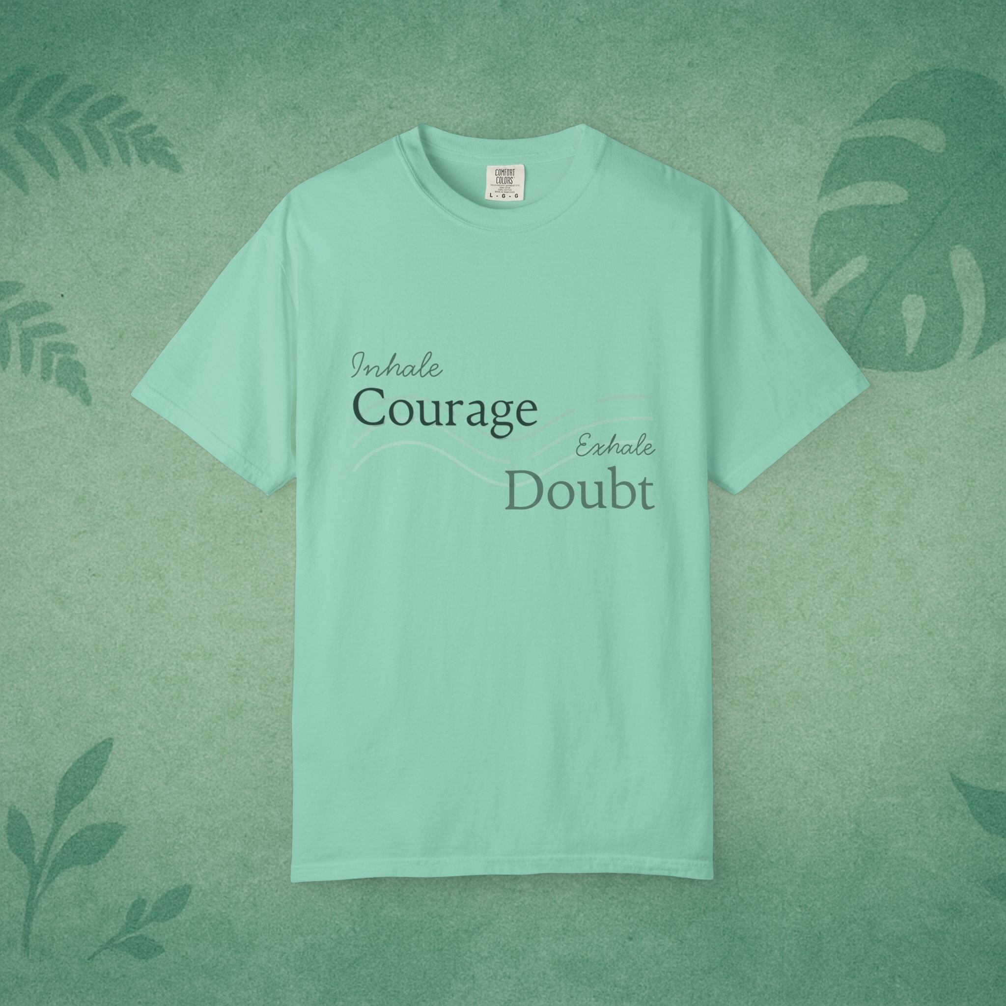 Inhale Courage, Exhale Doubt T-Shirt – Affirmation Tee for Everyday Bravery