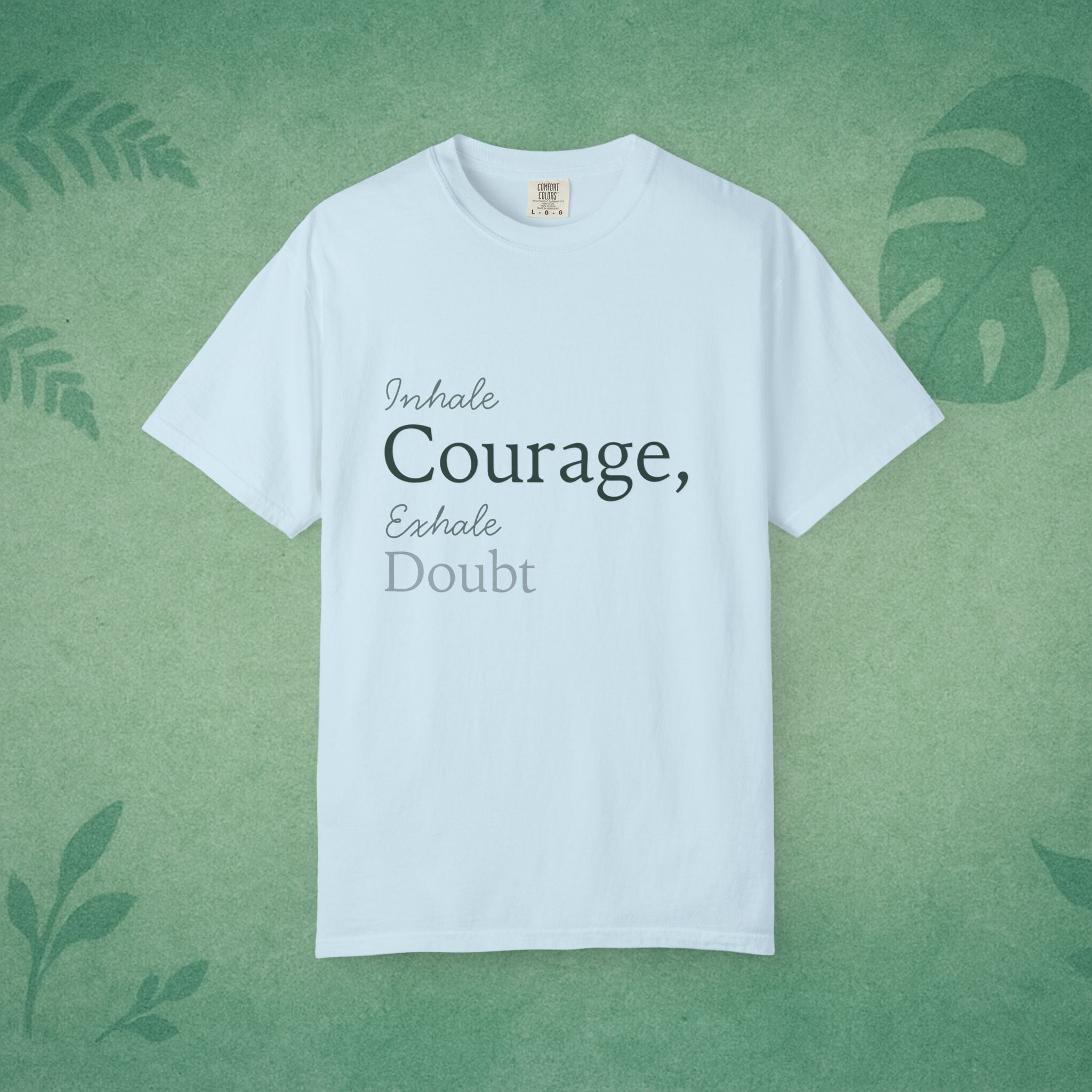Inhale Courage, Exhale Doubt T-Shirt – Minimalist Mindful Apparel for Calm Strength