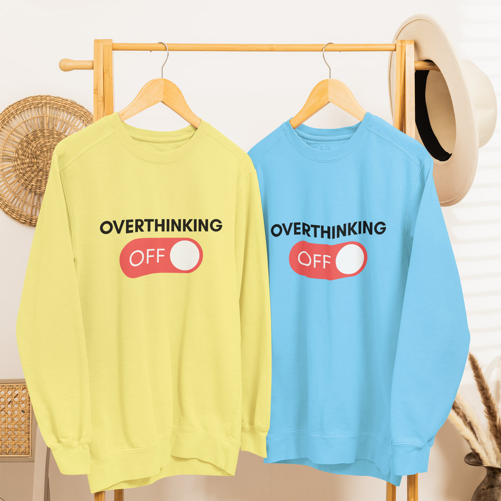 Overthinking Off Sweatshirt – Mental Wellness, Mindfulness Pullover, Self-Care Gift, Stress Relief, Motivational Apparel