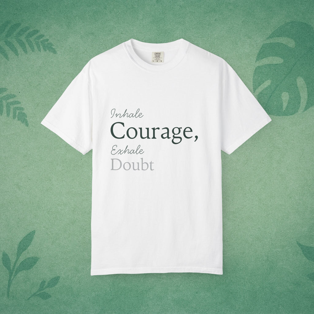 Inhale Courage, Exhale Doubt T-Shirt – Minimalist Mindful Apparel for Calm Strength