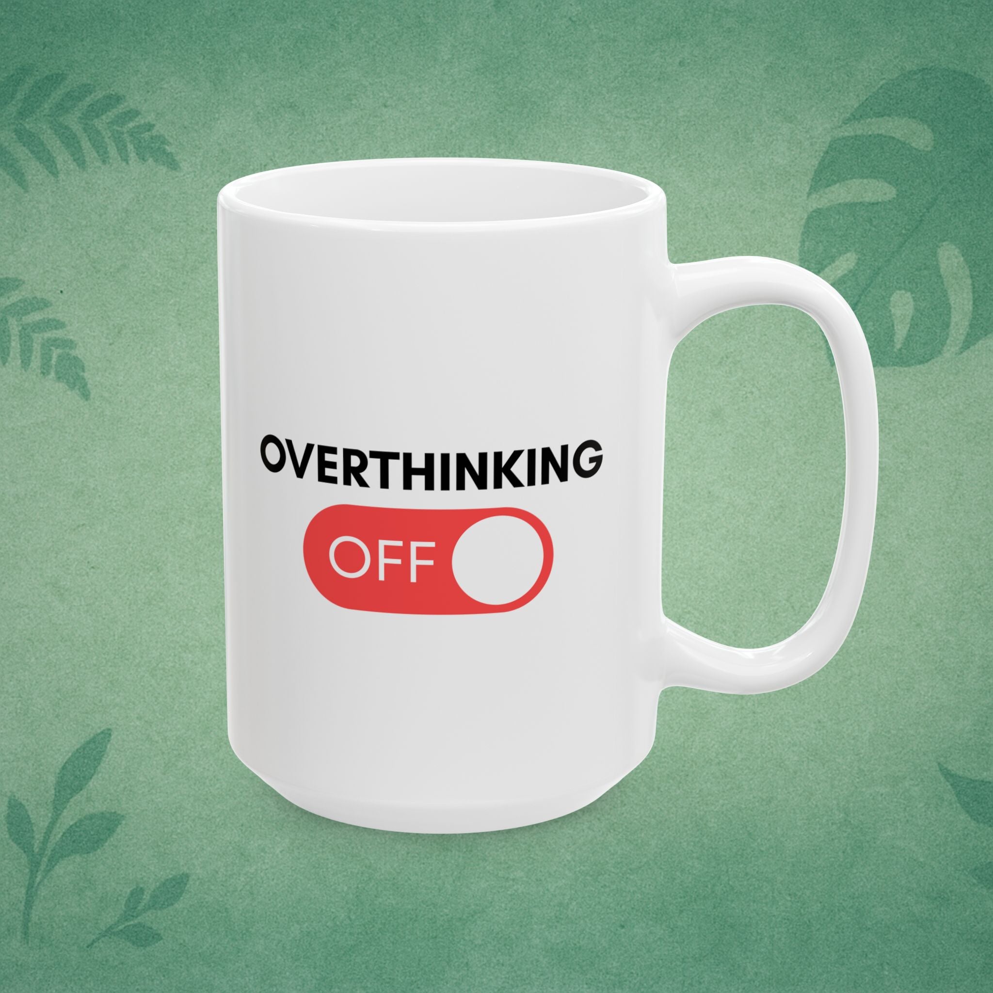 Overthinking Off Mug – Mindfulness Ceramic Cup, Positive Affirmation, Self-Care Gift for Calm Morning Routine
