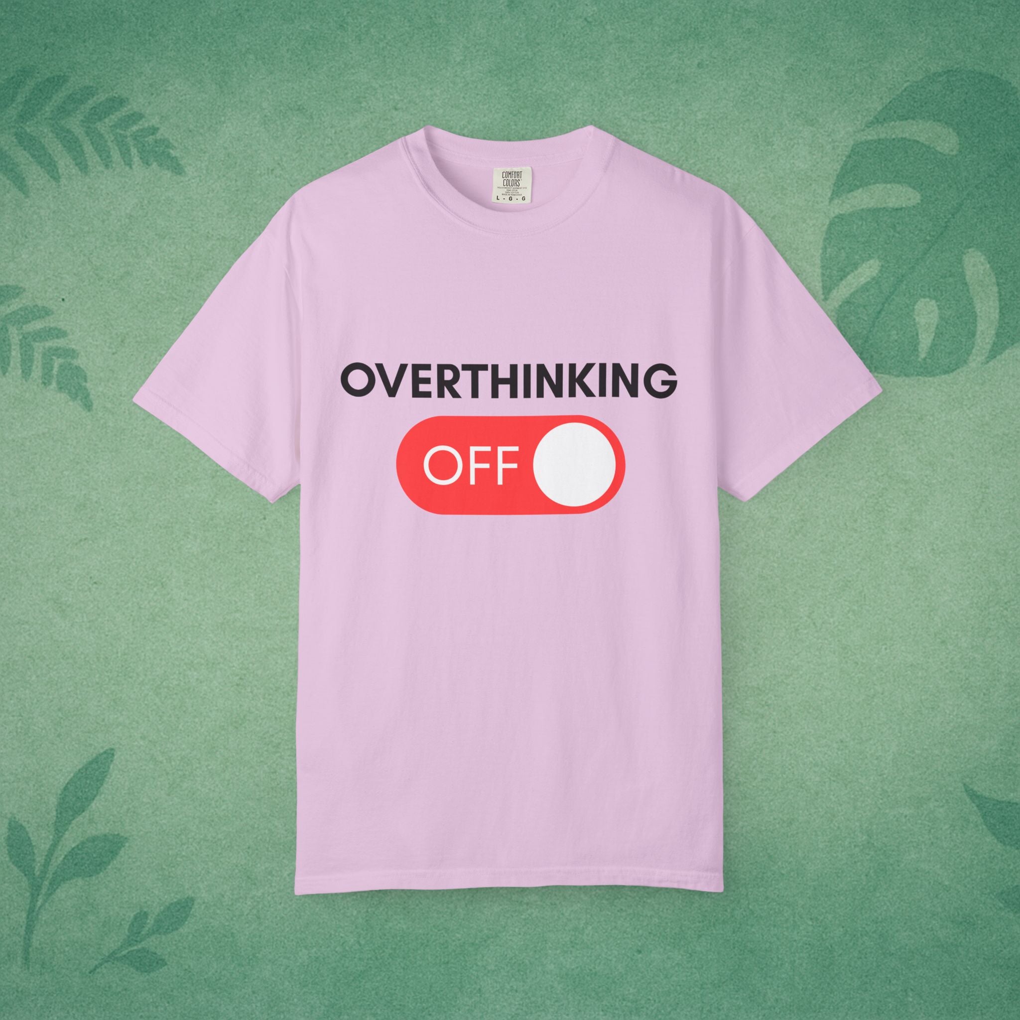 Overthinking Off T-Shirt – Mental Wellness, Mindfulness Tee, Self-Care Gift, Stress Relief, Positive Mindset Shirt