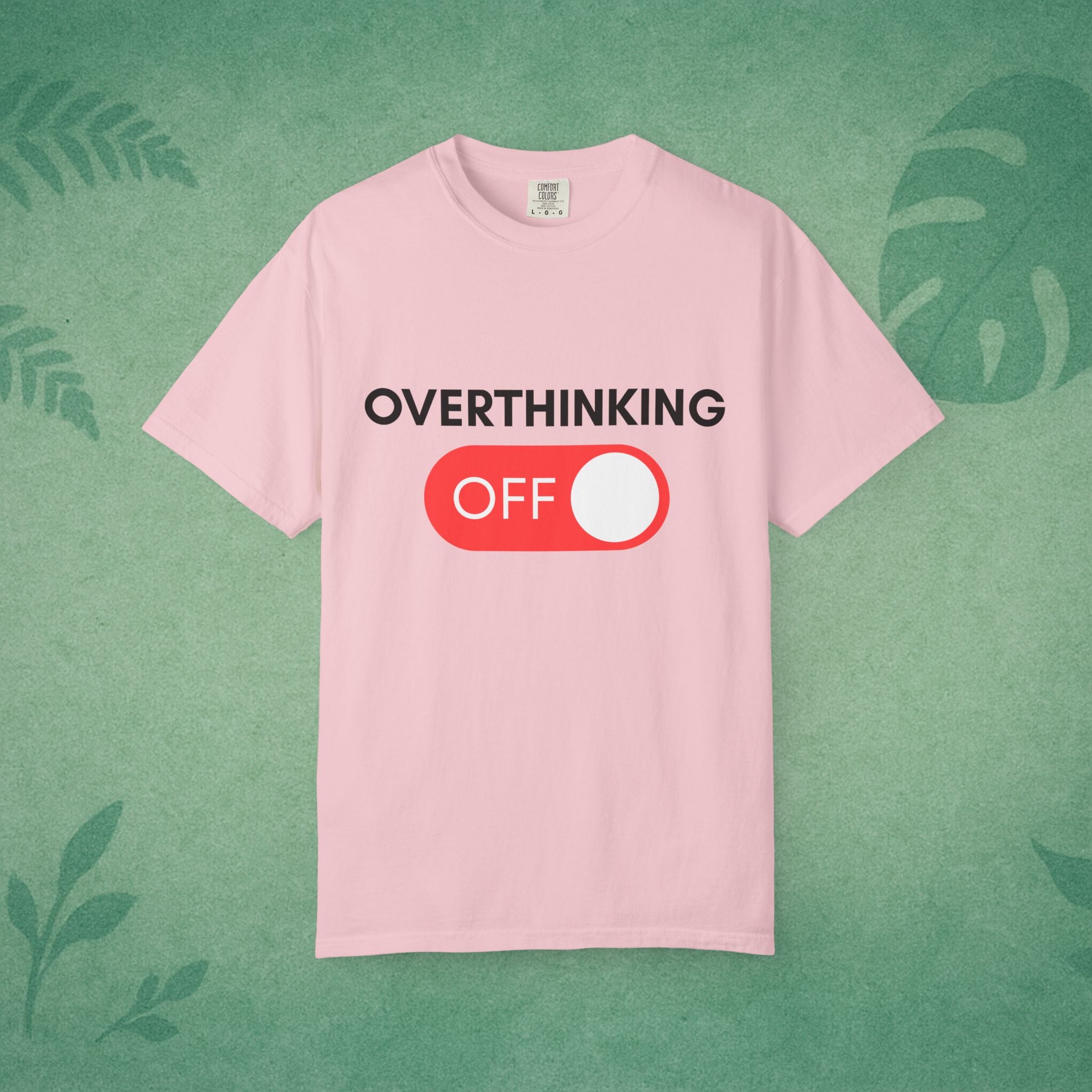 Overthinking Off T-Shirt – Mental Wellness, Mindfulness Tee, Self-Care Gift, Stress Relief, Positive Mindset Shirt