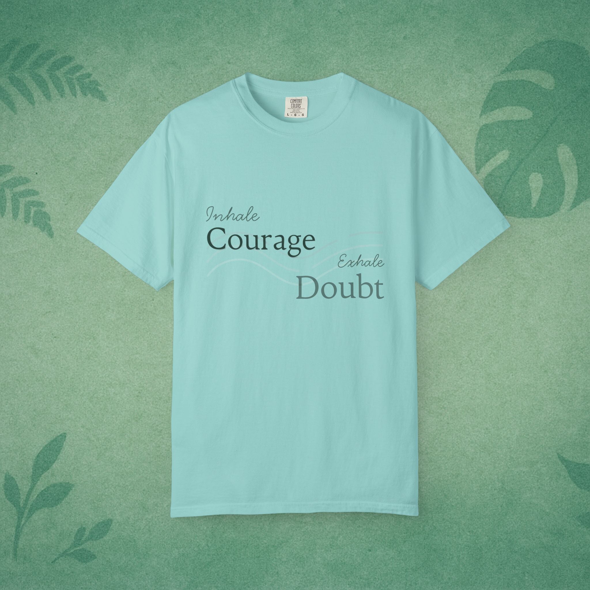 Inhale Courage, Exhale Doubt T-Shirt – Affirmation Tee for Everyday Bravery