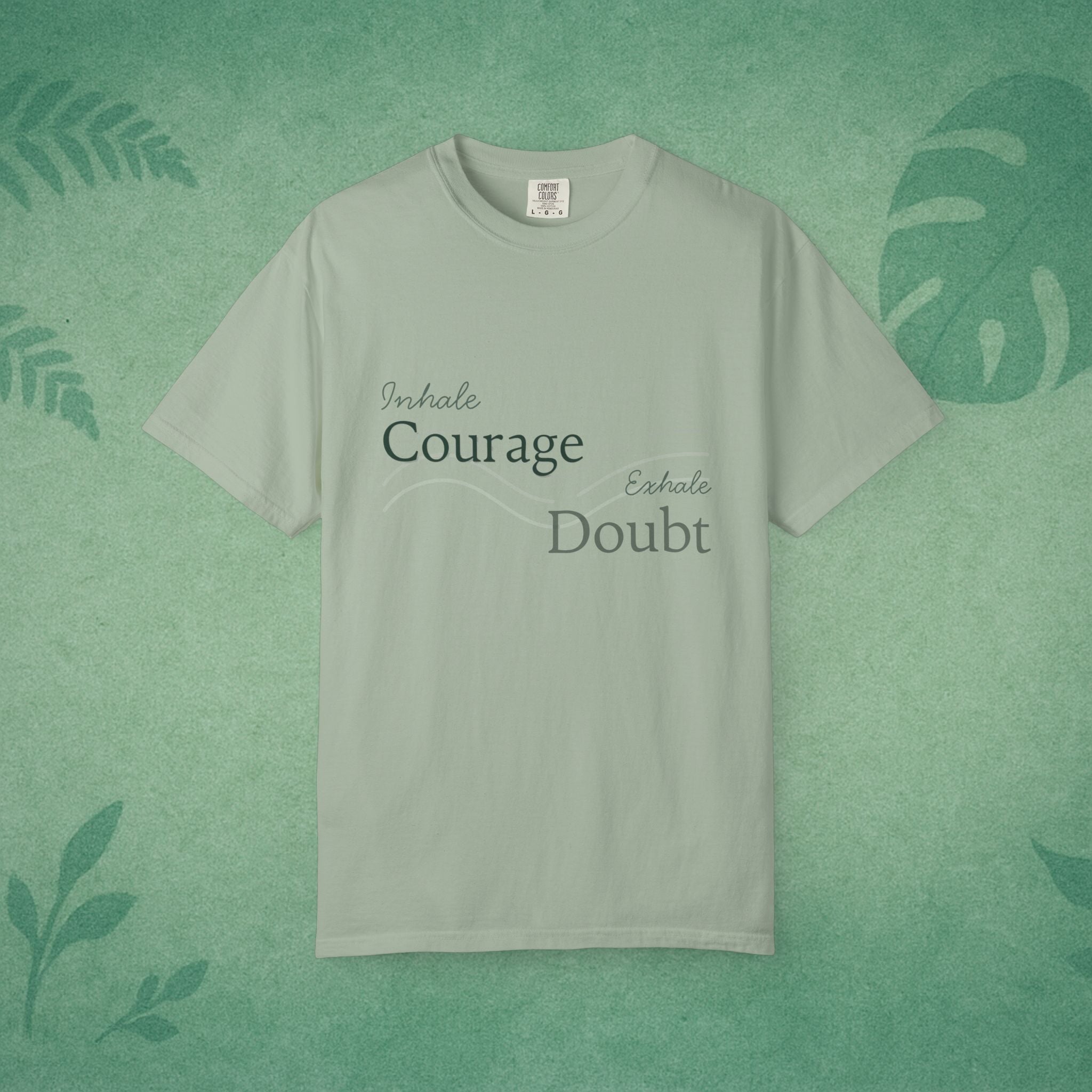 Inhale Courage, Exhale Doubt T-Shirt – Affirmation Tee for Everyday Bravery
