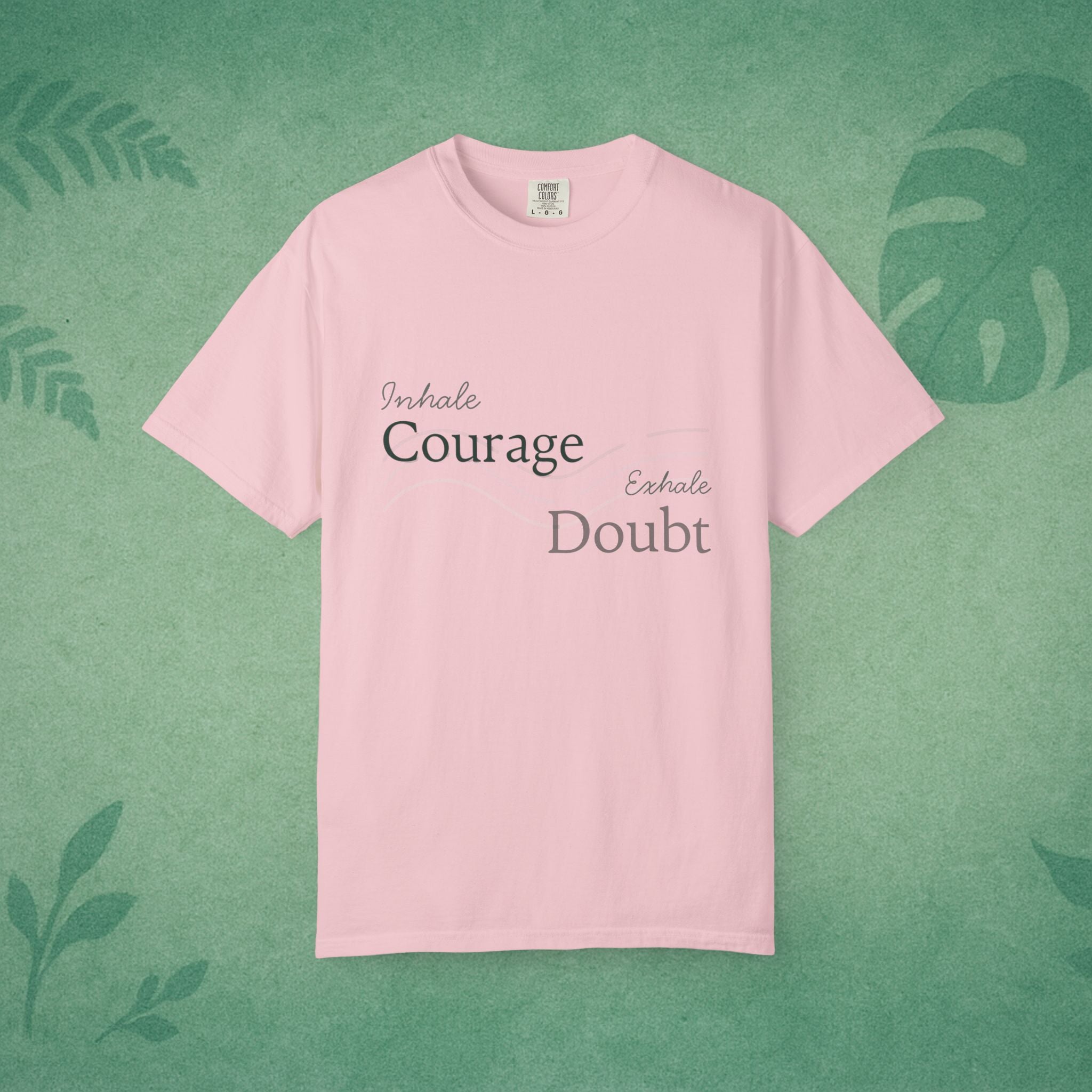 Inhale Courage, Exhale Doubt T-Shirt – Affirmation Tee for Everyday Bravery